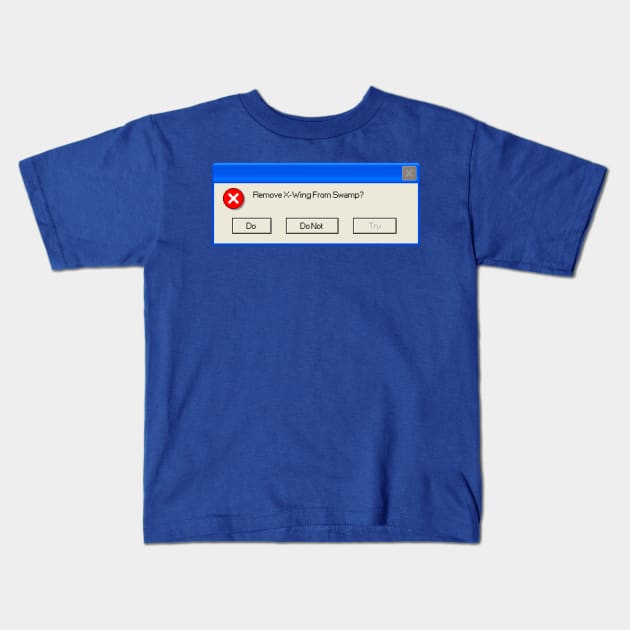 Do or Do Not There is No Try Windows Error Quote Kids T-Shirt by Meta Cortex